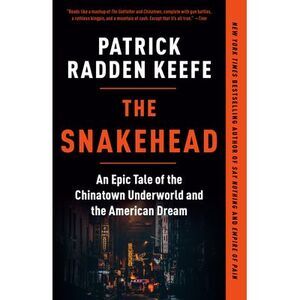 The Snakehead: An Epic Tale of the Chinatown Underworld and the American Dream -